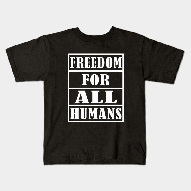 FREEDOM FOR ALL HUMANS Kids T-Shirt by Elegance14